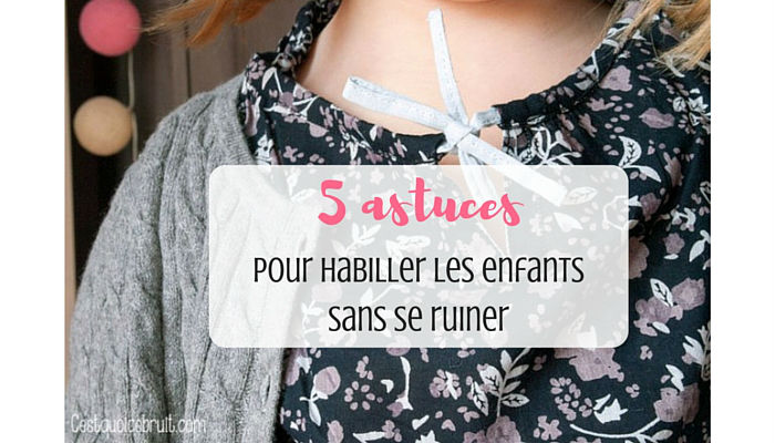 5 Astuces Pour Habiller Les Enfants Sans Se Ruiner