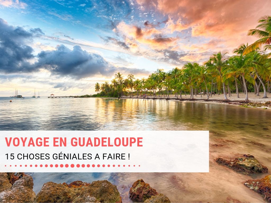 15 Choses Géniales à Faire En Guadeloupe